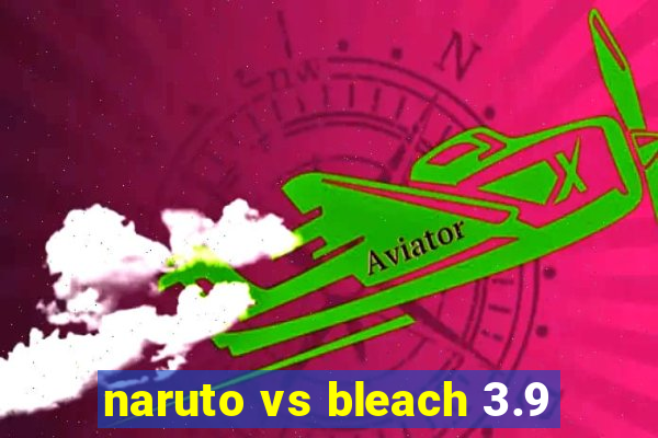 naruto vs bleach 3.9